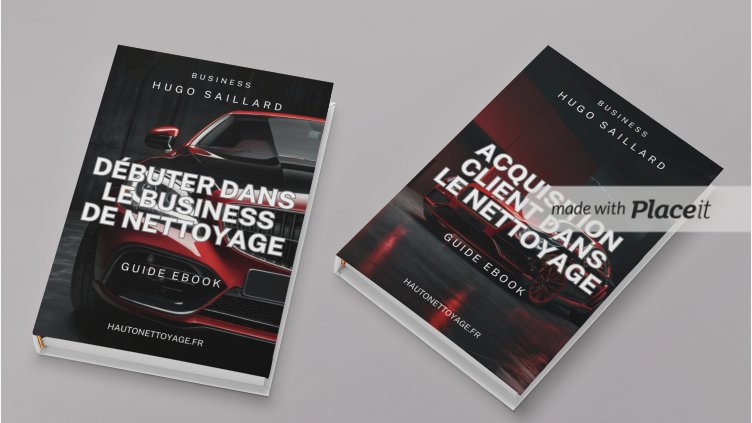 PACK Ebook pour l'Acquisition de Clients dans le Secteur du Nettoyage Automobile + E-book Débuter dans le Business de nettoyage automobile